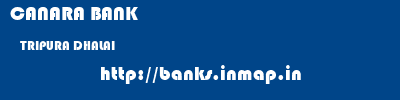 CANARA BANK  TRIPURA DHALAI    banks information 